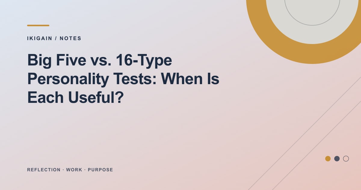 Big Five vs. 16-Type Personality Tests: When Is Each Useful?