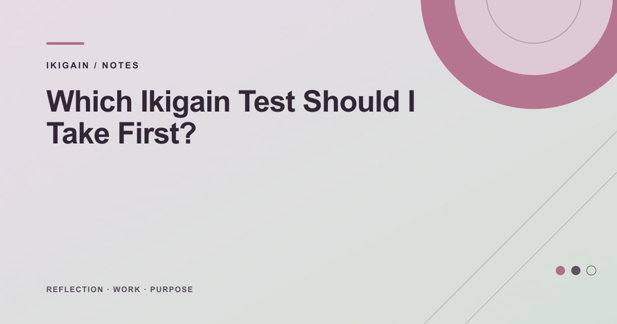 Which Ikigain Test Should I Take First?